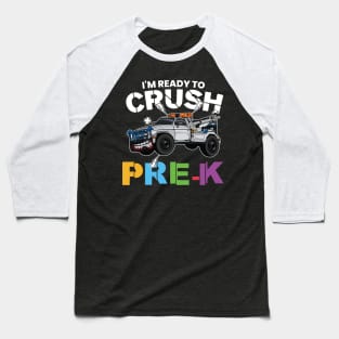 I'm Ready To Crush Pre-K Monster Truck Pre Kindergarten Back To School Gift Baseball T-Shirt